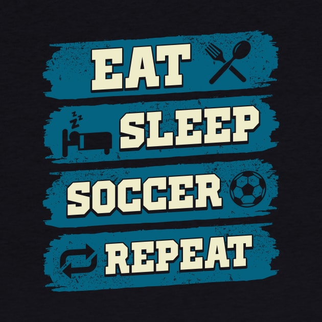 Eat sleep soccer repeat by captainmood